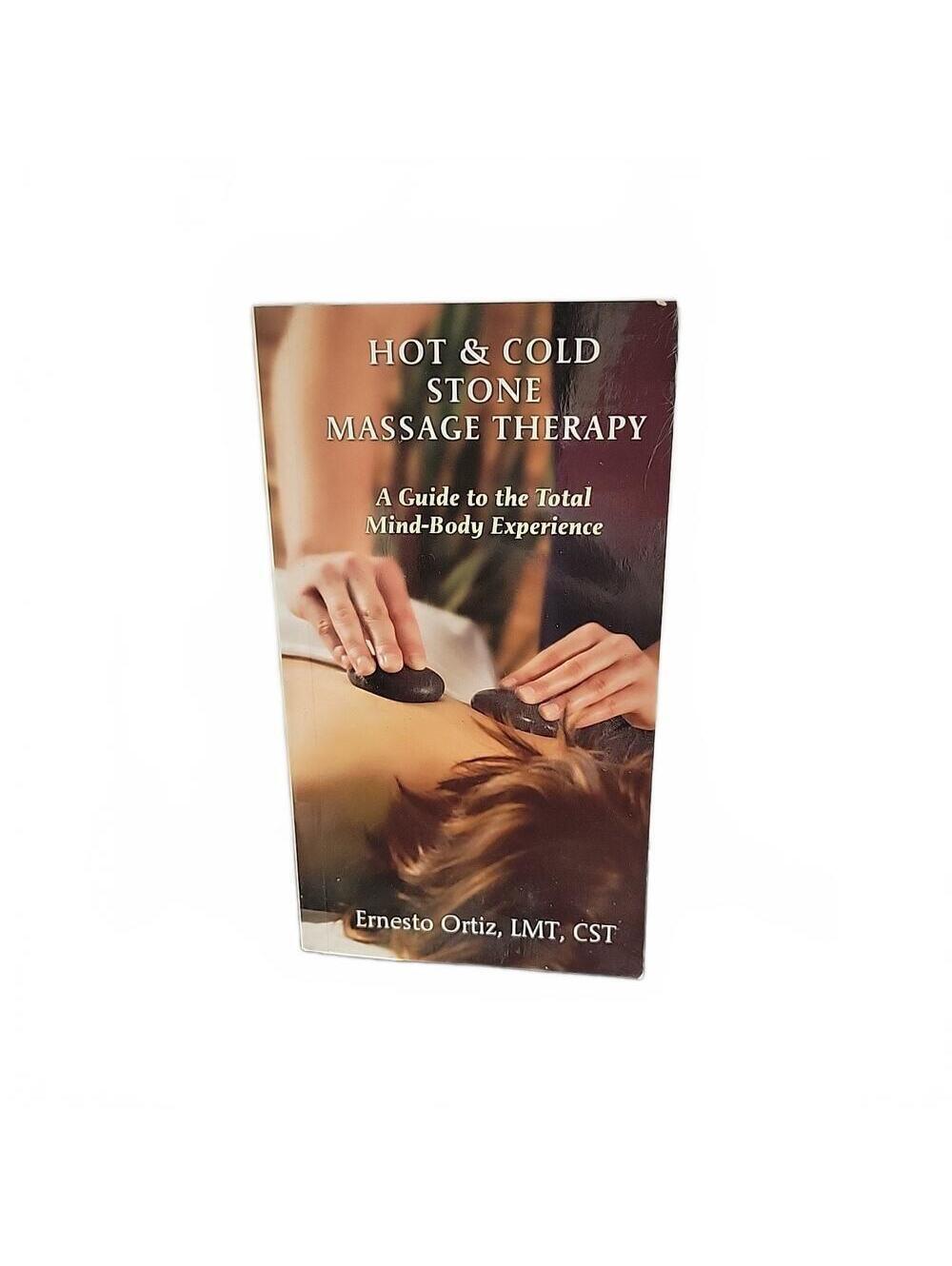 Hot and Cold Stone Massage Therapy : A Guide to the Total Mind-Body...
